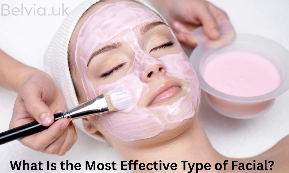 What Is the Most Effective Type of Facial?